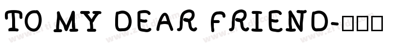 TO MY DEAR FRIEND字体转换